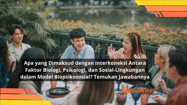 Apa yang Dimaksud dengan Interkoneksi Biopsikososial dalam Kesehatan?