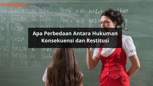 Apa Perbedaan Antara Hukuman Konsekuensi dan Restitusi, Ini Penjelasan Lengkapnya!