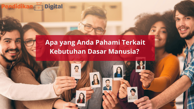 Apa yang Anda Pahami Terkait Kebutuhan Dasar Manusia? Yuk Kita Pahami!