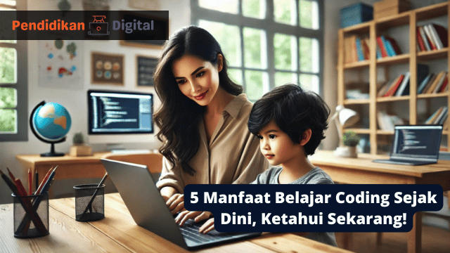 5 Manfaat Belajar Coding Sejak Dini, Ketahui Sekarang!