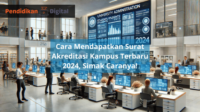 Cara Mendapatkan Surat Akreditasi Kampus Terbaru 2024, Simak Caranya!