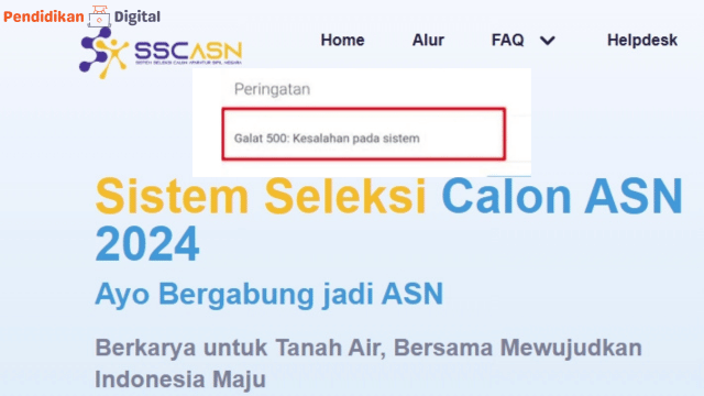 Cara Mengatasi Galat 500 Kesalahan pada Sistem SSCASN Terbaru 2024!