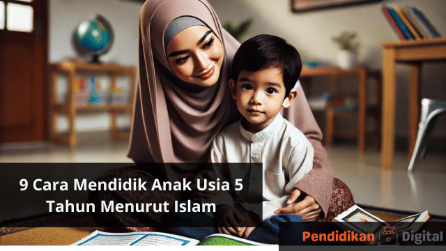 9 Cara Mendidik Anak Usia 5 Tahun Menurut Islam, Bunda Wajib Tahu!