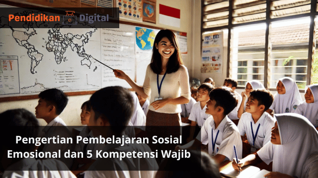 Pengertian Pembelajaran Sosial Emosional dan 5 Kompetensi Wajib