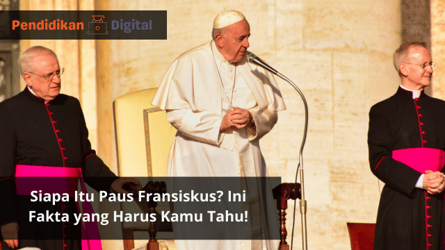 Siapa Itu Paus Fransiskus? Ini Fakta yang Harus Kamu Tahu!