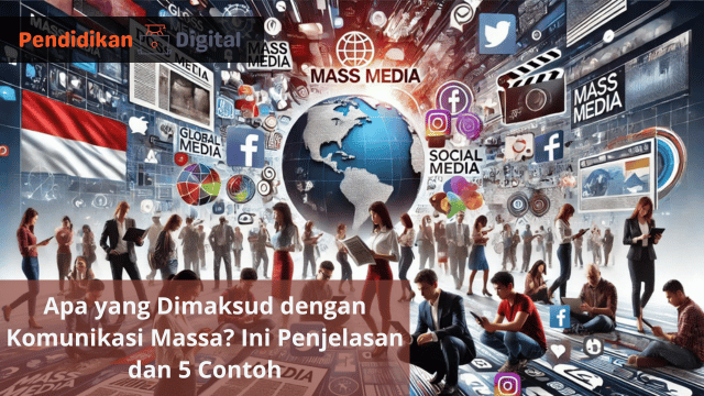 Apa yang Dimaksud dengan Komunikasi Massa? Ini Penjelasan dan 5 Contoh