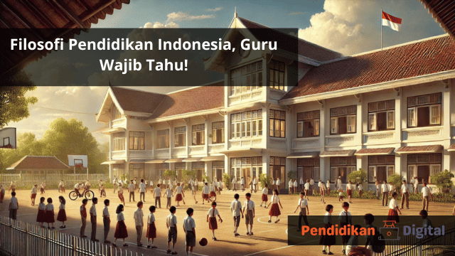 Filosofi Pendidikan Indonesia, Guru Wajib Tahu!