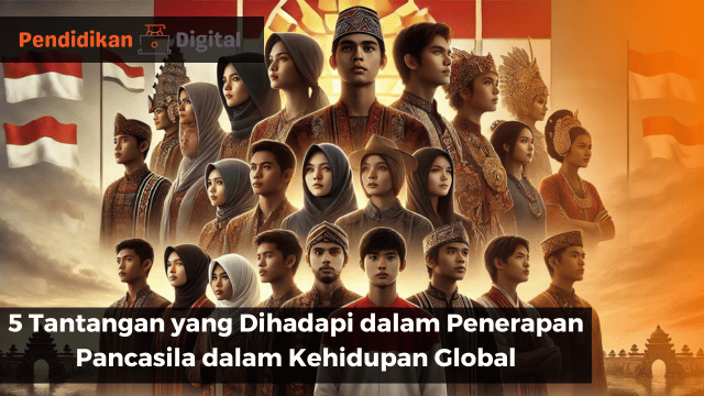 5 Tantangan yang Dihadapi dalam Penerapan Pancasila dalam Kehidupan Global