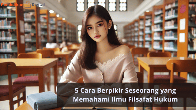 5 Cara Berpikir Seseorang yang Memahami Ilmu Filsafat Hukum