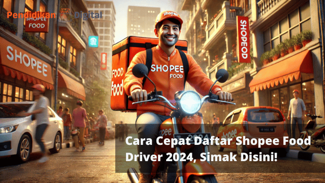 Cara Cepat Daftar Shopee Food Driver 2024, Simak Disini!