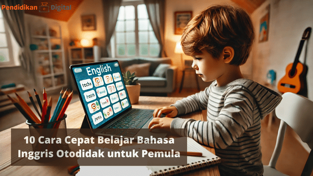 10 Cara Cepat Belajar Bahasa Inggris Otodidak untuk Pemula