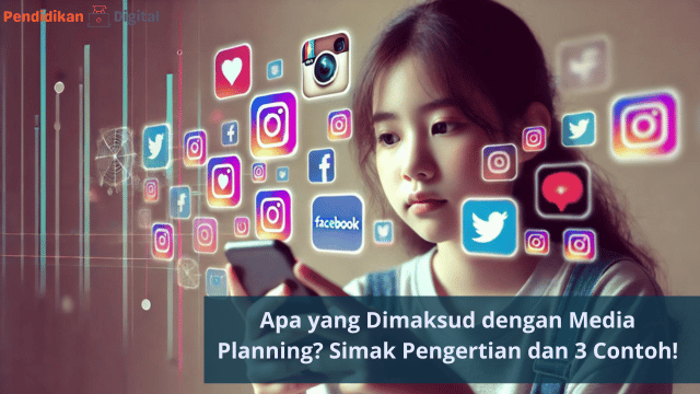 Apa yang Dimaksud dengan Media Planning? Simak Pengertian dan 3 Contoh!