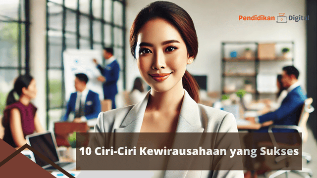 10 Ciri-Ciri Kewirausahaan yang Sukses