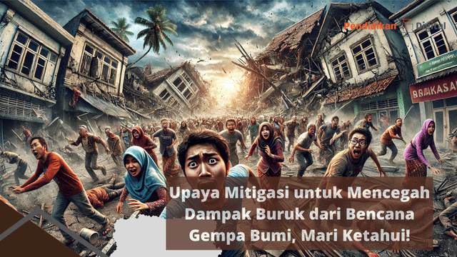 Upaya Mitigasi untuk Mencegah Dampak Buruk dari Bencana Gempa Bumi, Mari Ketahui!