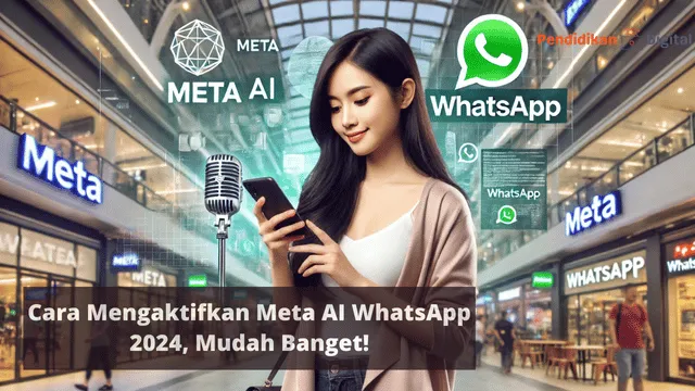 Cara Mengaktifkan Meta AI WhatsApp 2024, Mudah Banget!